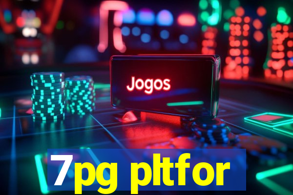 7pg pltfor